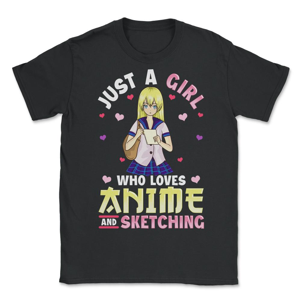 Just a Girl Who Loves Anime and Sketching Gift product - Unisex T-Shirt - Black