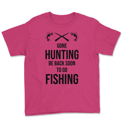 Funny Gone Hunting Be Back Soon To Go Fishing Humor product Youth Tee - Heliconia