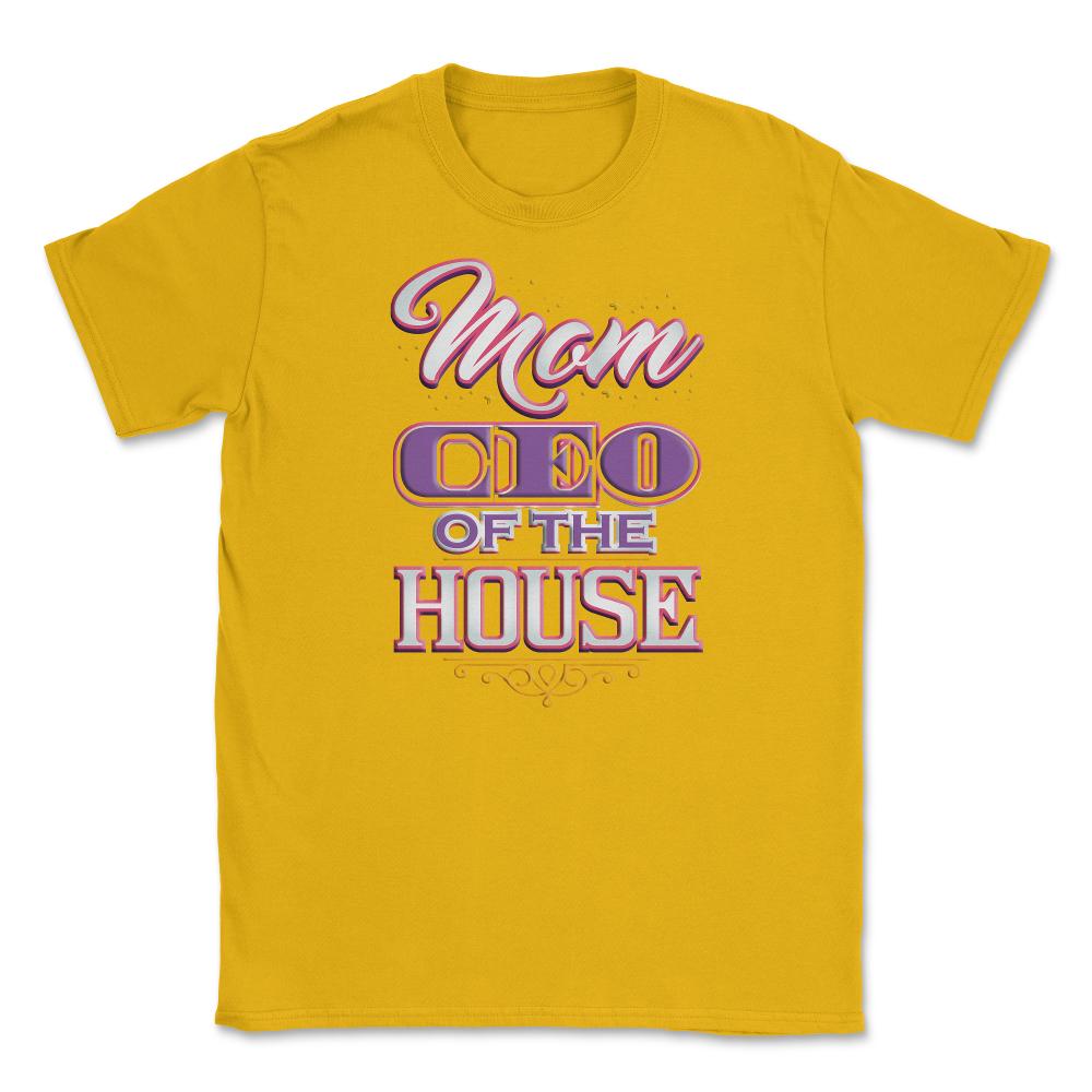 Mom CEO of the House Unisex T-Shirt - Gold
