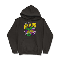 Bring the Beads You all! Funny Humor Mardi Gras Gift graphic - Hoodie - Black