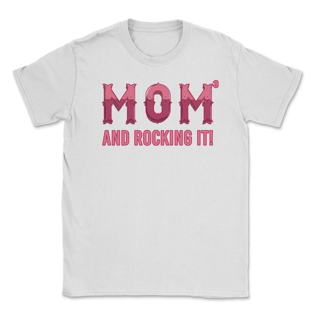Mom of 3 kids & rocking it! Unisex T-Shirt - White