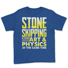 Stone Skipping Is Doing Art & Physics At The Same Time print Youth Tee - Royal Blue