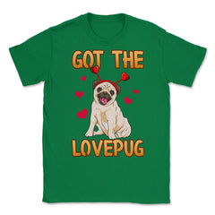 Got the Love Pug Funny Pug dog with hearts diadem Humor Gift design - Green