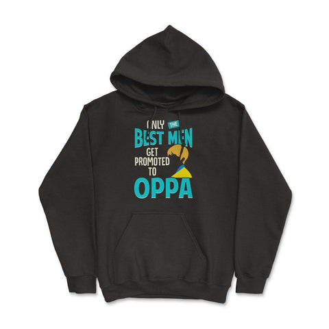 Only the Best Men are Promoted to Oppa K-Drama Funny product Hoodie - Black