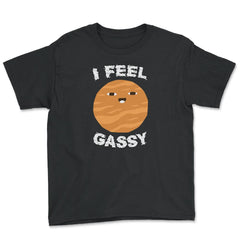 I Feel Gassy Funny Jupiter Planet Gift graphic - Youth Tee - Black