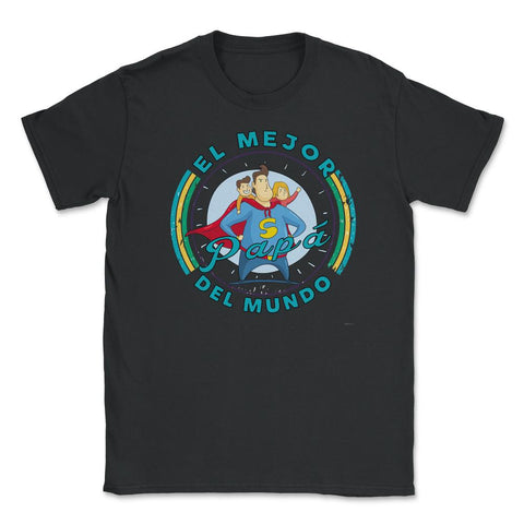 El Mejor Papa del Mundo by ASJ graphic Unisex T-Shirt - Black
