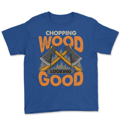 Chopping Wood Looking Good Lumberjack Logger Grunge graphic Youth Tee - Royal Blue