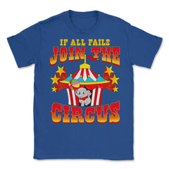 If All Fails Join the Circus Funny Elephant and Tent Gift print - Royal Blue