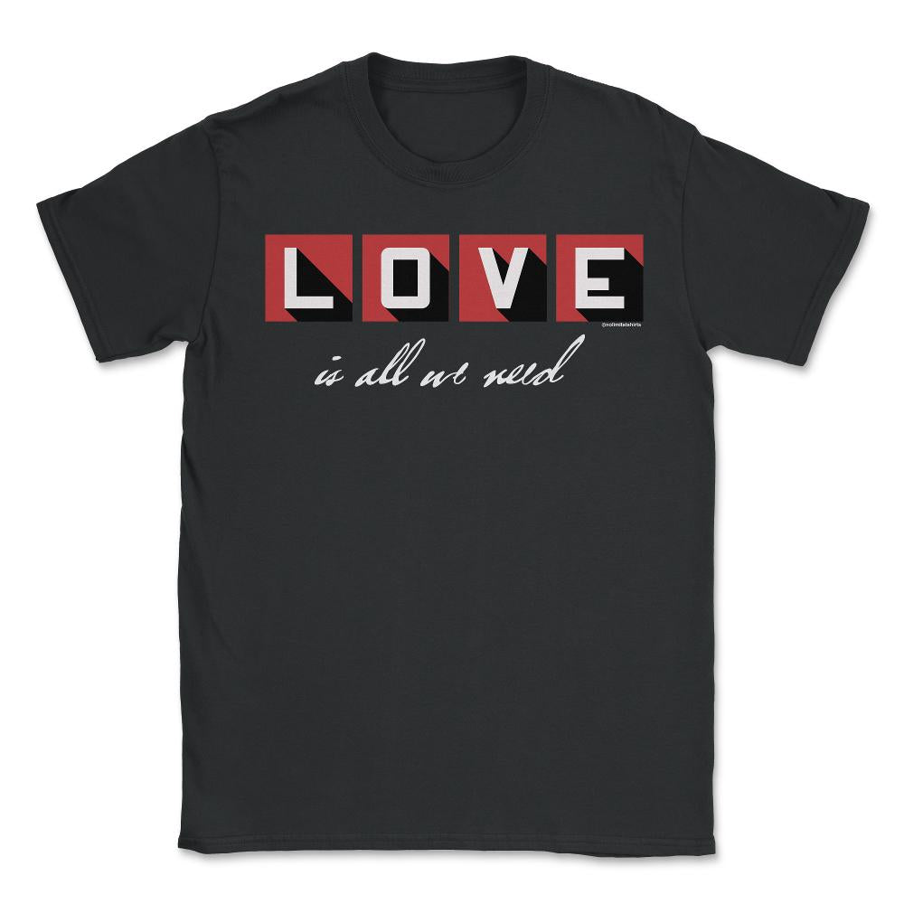 Love is all we need product, all we need is love design - Unisex T-Shirt - Black