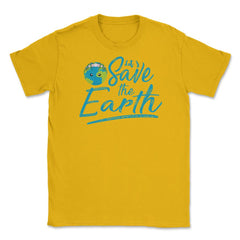 Earth Day Let s Save the Earth Unisex T-Shirt - Gold