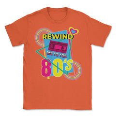 Rewind Me to the 80’s Retro Eighties Style Lover Meme print Unisex - Orange