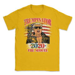 Trumpinator 2020 the Sequel Funny Trump for President Design design - Gold