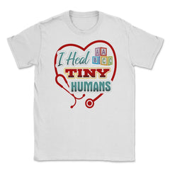Pediatric Nurse Heal Tiny Humans Funny Humor T-Shirt Unisex T-Shirt - White