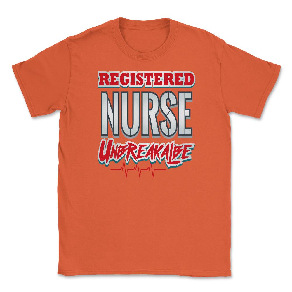 Registered Nurse Unbreakable Funny Humor RN T-Shirt Unisex T-Shirt - Orange
