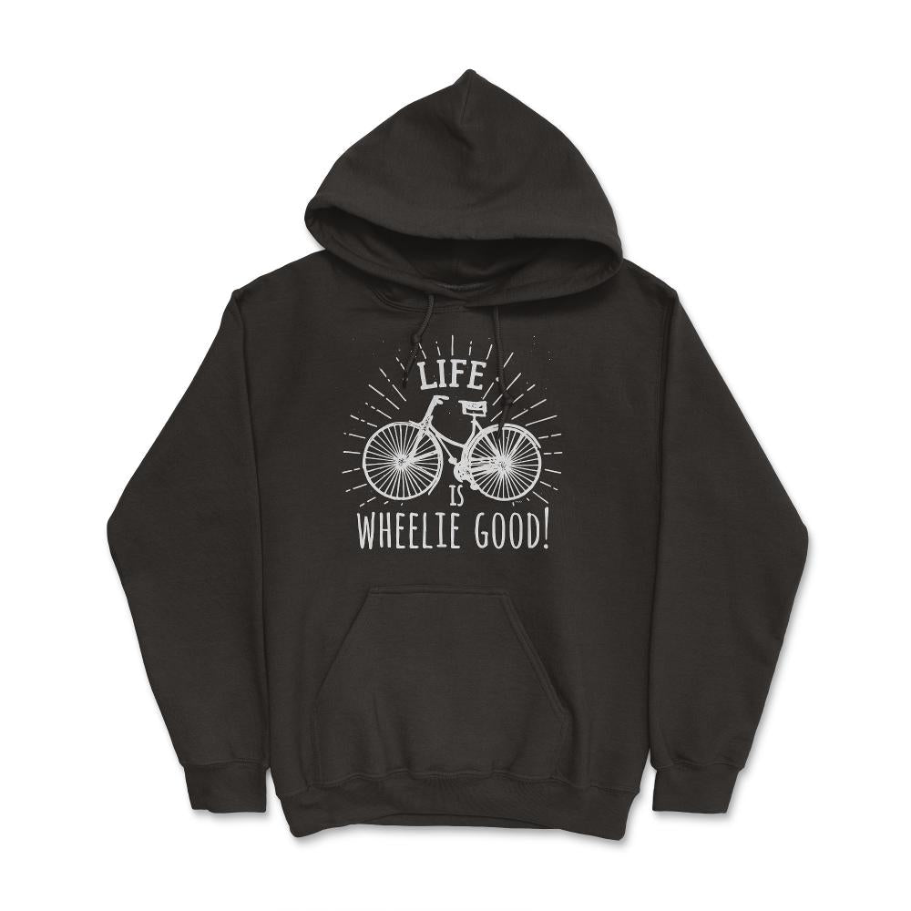 Life is wheelie good! Bicycle graphic print Gift Pun - Hoodie - Black
