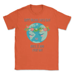 Mother Earth Day T-Shirt Gift for Earth Day  Unisex T-Shirt - Orange