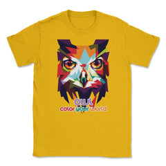 Owl Color Your World Colorful Owl graphic print Unisex T-Shirt - Gold