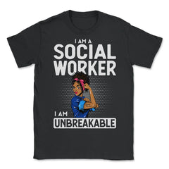 African American Afro Social Worker I Am Unbreakable print - Unisex T-Shirt - Black