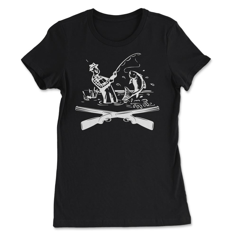 Funny Fishing And Hunting Fly Fisherman Hunter Outdoor graphic - Women's Tee - Black
