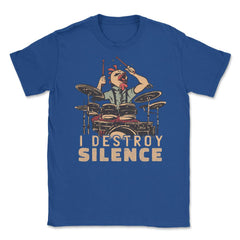 I Destroy Silence Drummer Saying Chicken Playing Drums design Unisex - Royal Blue