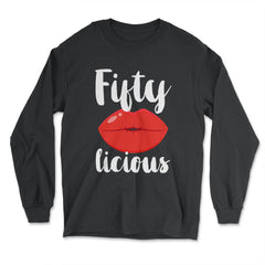 Funny Fiftylicious Lips 50th Birthday 50 Years Old Humor design - Long Sleeve T-Shirt - Black