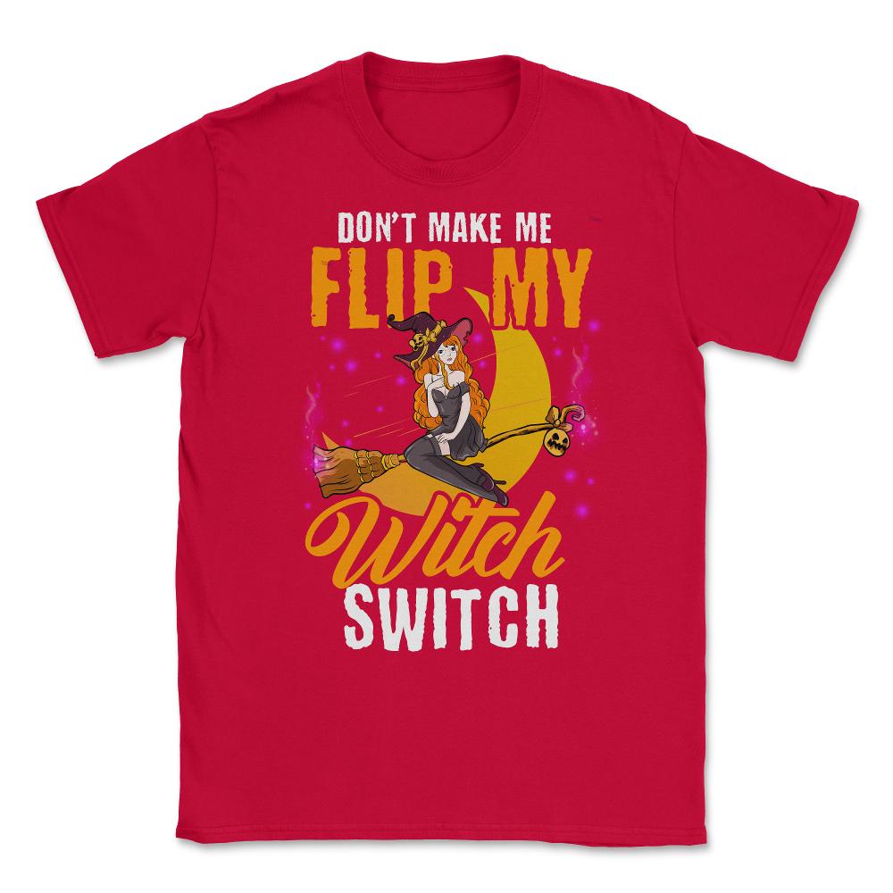 Do not Make Me Flip my Witch Switch Anime Hallowee Unisex T-Shirt - Red
