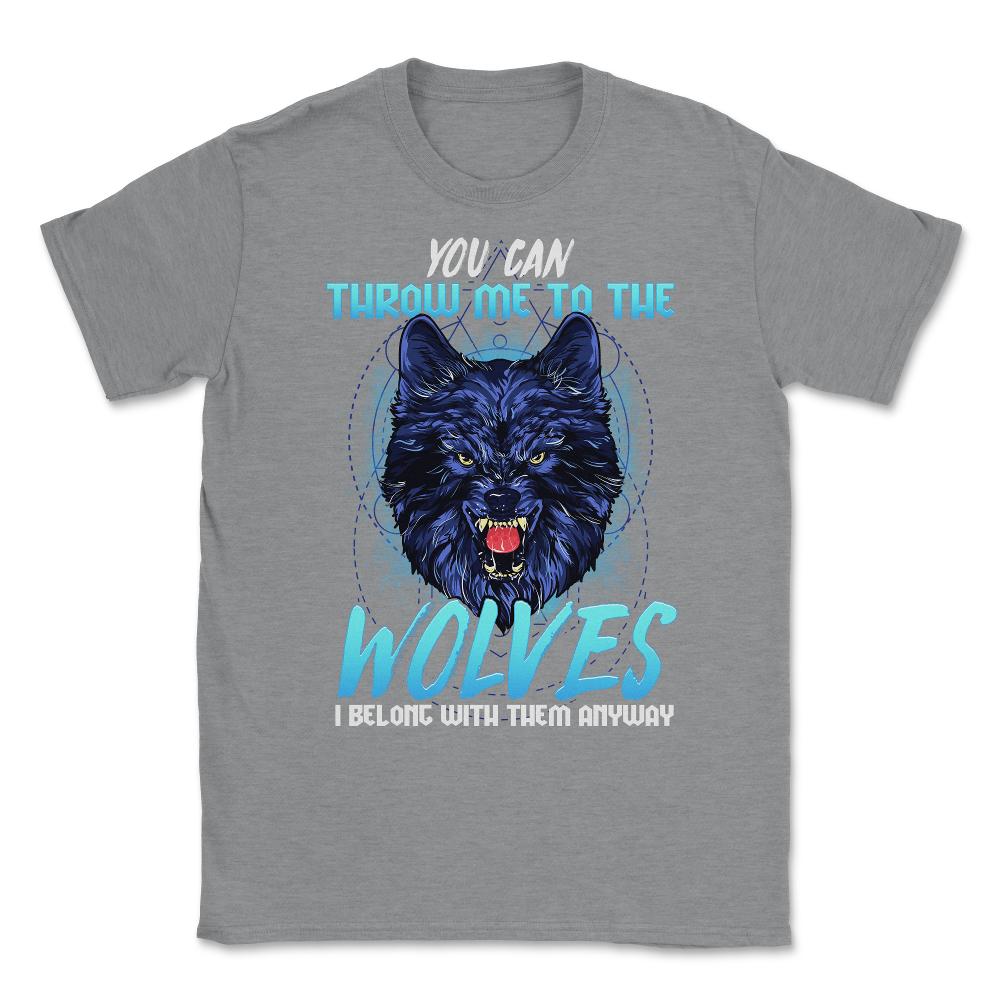 You can throw me to the Wolves Halloween Unisex T-Shirt - Grey Heather