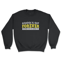 School's Out Forever 2021 Retired Teacher Retirement design - Unisex Sweatshirt - Black