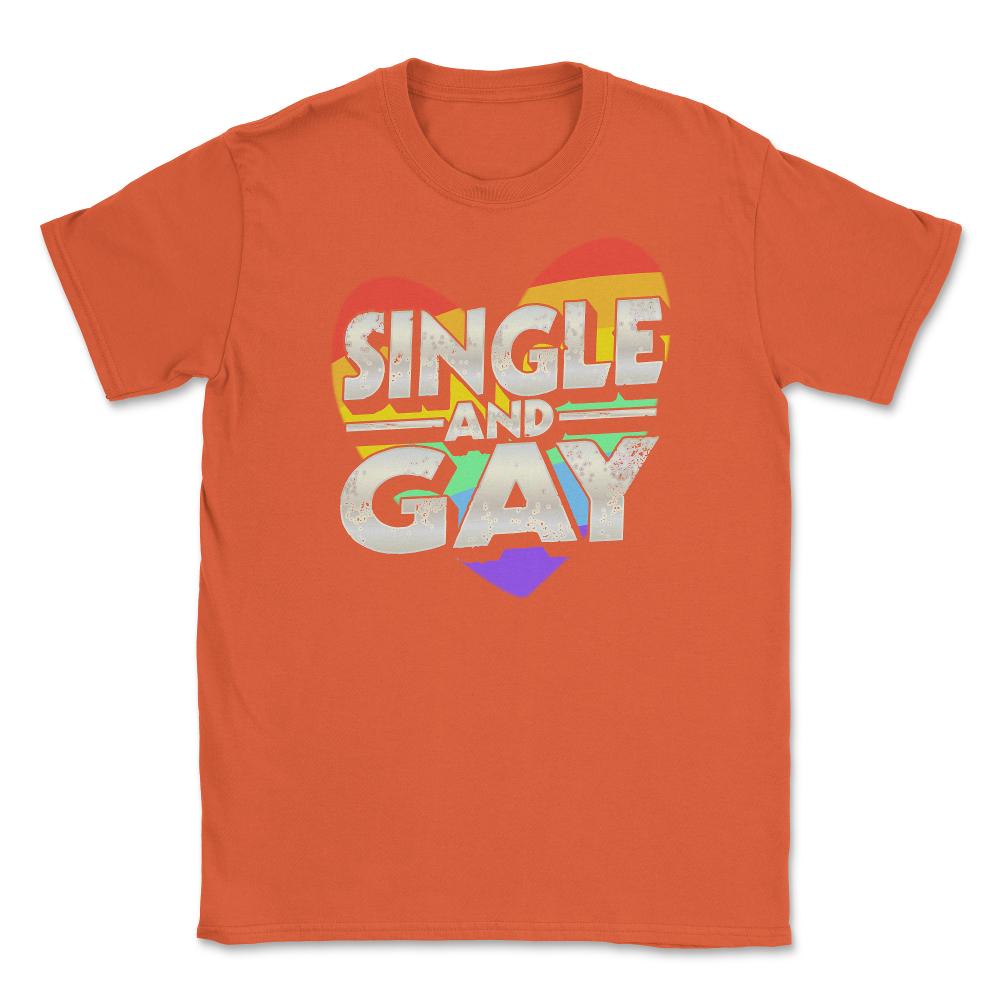 Single and Gay Valentine Love Unisex T-Shirt - Orange