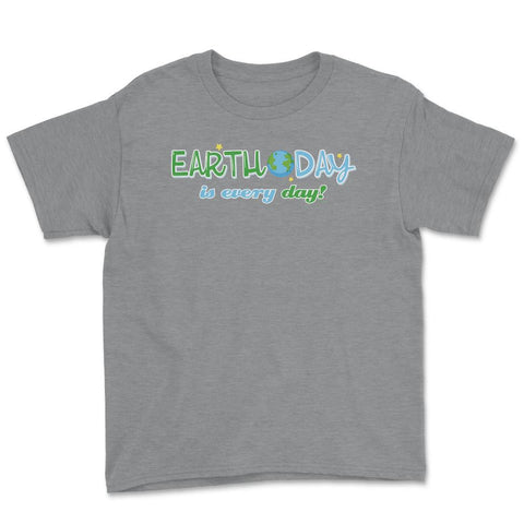 Earth Day is everyday Gift for Earth Day Youth Tee - Grey Heather