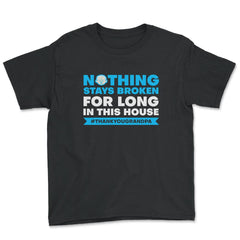 Nothing Stays Broken For Long In This House #Grandpa print - Youth Tee - Black
