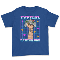 Typical Gaming Dad Funny Father’s Day For Gamers Dads Quote graphic - Royal Blue