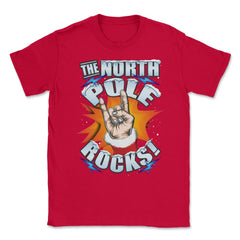 The North Pole Rocks Christmas Humor T-shirt Unisex T-Shirt - Red
