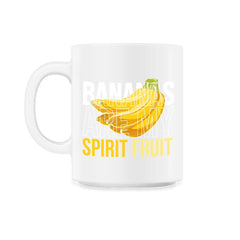Bananas are My Spirit Fruit Funny Humor Gift print - 11oz Mug - White