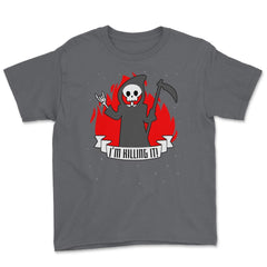 I'm killing it! Halloween Shirt Reaper T Shirt Tee Youth Tee - Smoke Grey