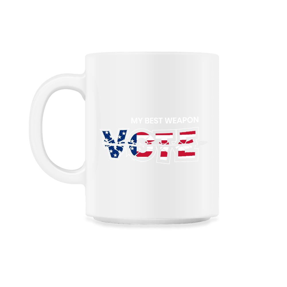Vote: My Best Weapon Voting Encouraging Design print - 11oz Mug - White