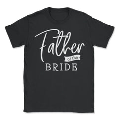 Father of the Bride Calligraphy Modern Style design product - Unisex T-Shirt - Black