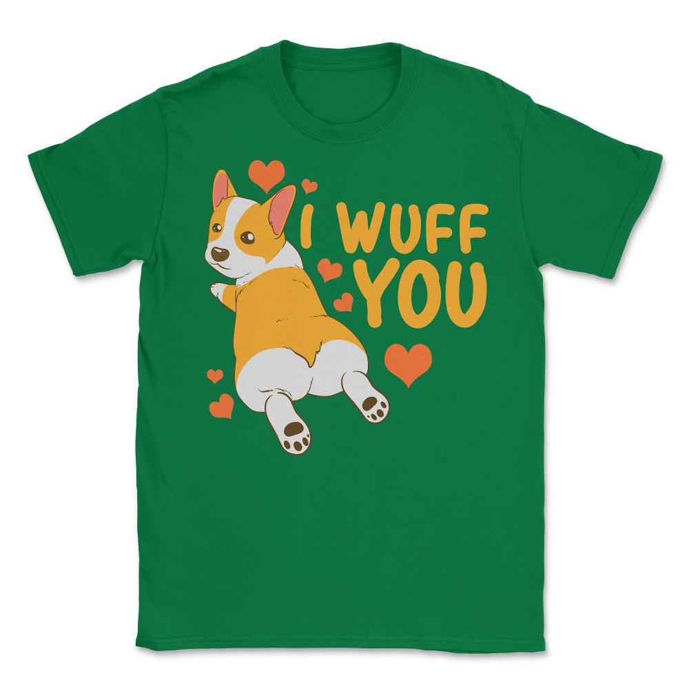 Corgi I Love You Funny Humor Valentine Gift design Unisex T-Shirt - Green