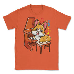 Cute Corgi and Piano for Music Lovers Gift  design Unisex T-Shirt - Orange