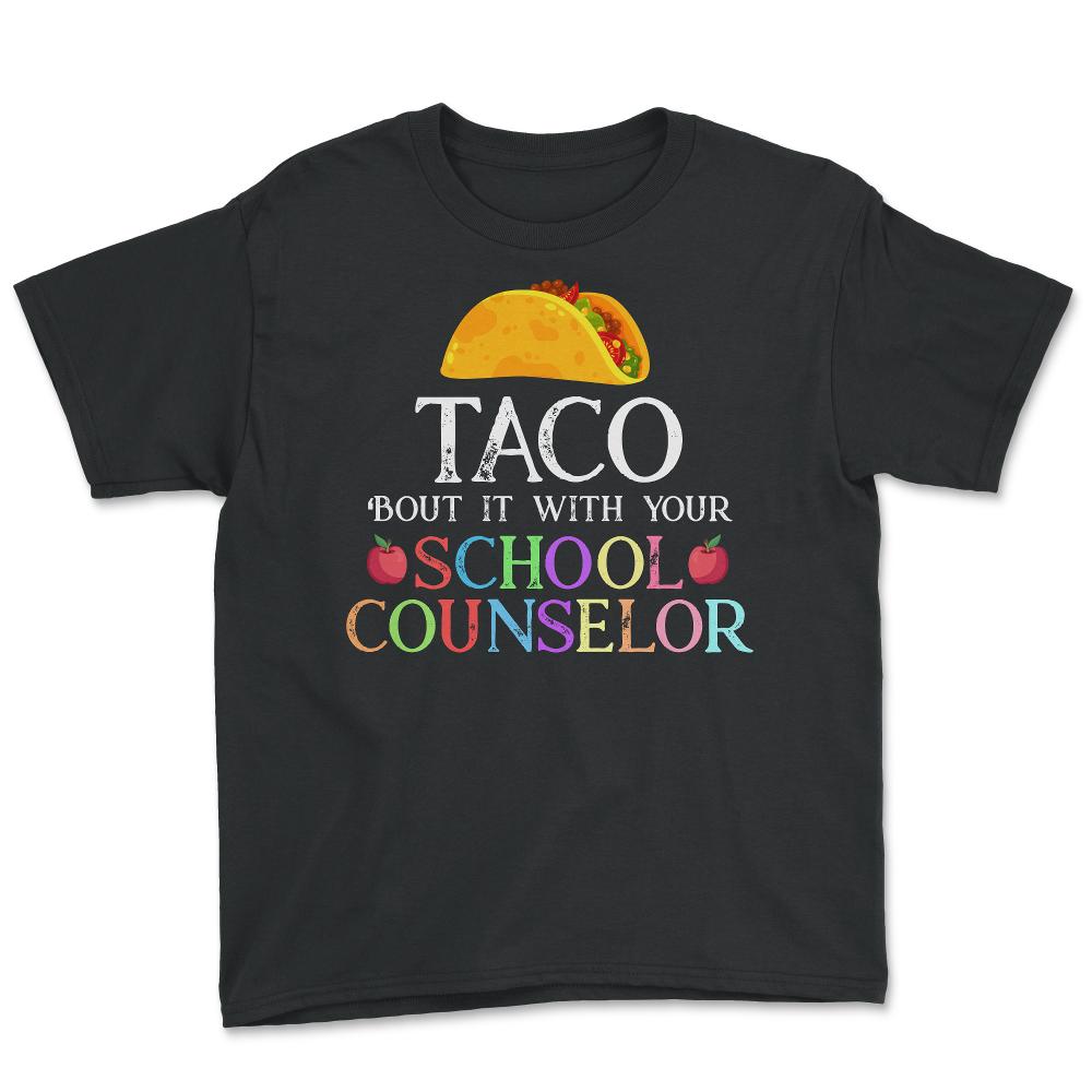 Funny Taco Bout It With Your School Counselor Taco Lovers graphic - Youth Tee - Black