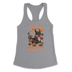 Once You Live With A Doberman Pinscher Dog product Women's Racerback - Heather Grey