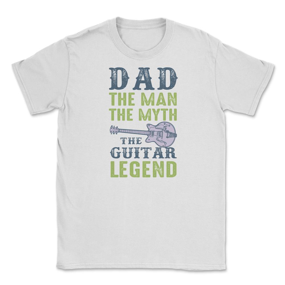 Dad the man the myth Unisex T-Shirt - White