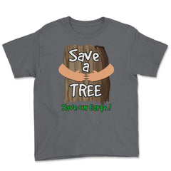 Save a tree, save our Earth print Earth Day Gift product tee Youth Tee - Smoke Grey