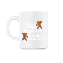 I just want to bake cookies and watch Christmas Movies Funny product - 11oz Mug - White