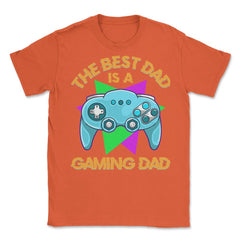 The Best Dad Is A Gaming Dad Funny Father’s Day For Gamers print - Orange