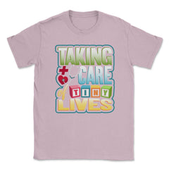 Pediatric Nurse Tiny Lives Care Funny Humor T-Shirt Unisex T-Shirt - Light Pink