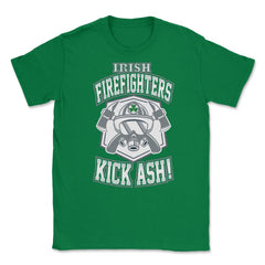 Irish Firefighters Kick Ash! St Patrick Humor T-Shirt Gift Unisex - Green