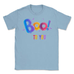 Boo to you Unisex T-Shirt - Light Blue