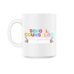 Funny School Counselor To Amazing Humans Students Vibrant design - 11oz Mug - White