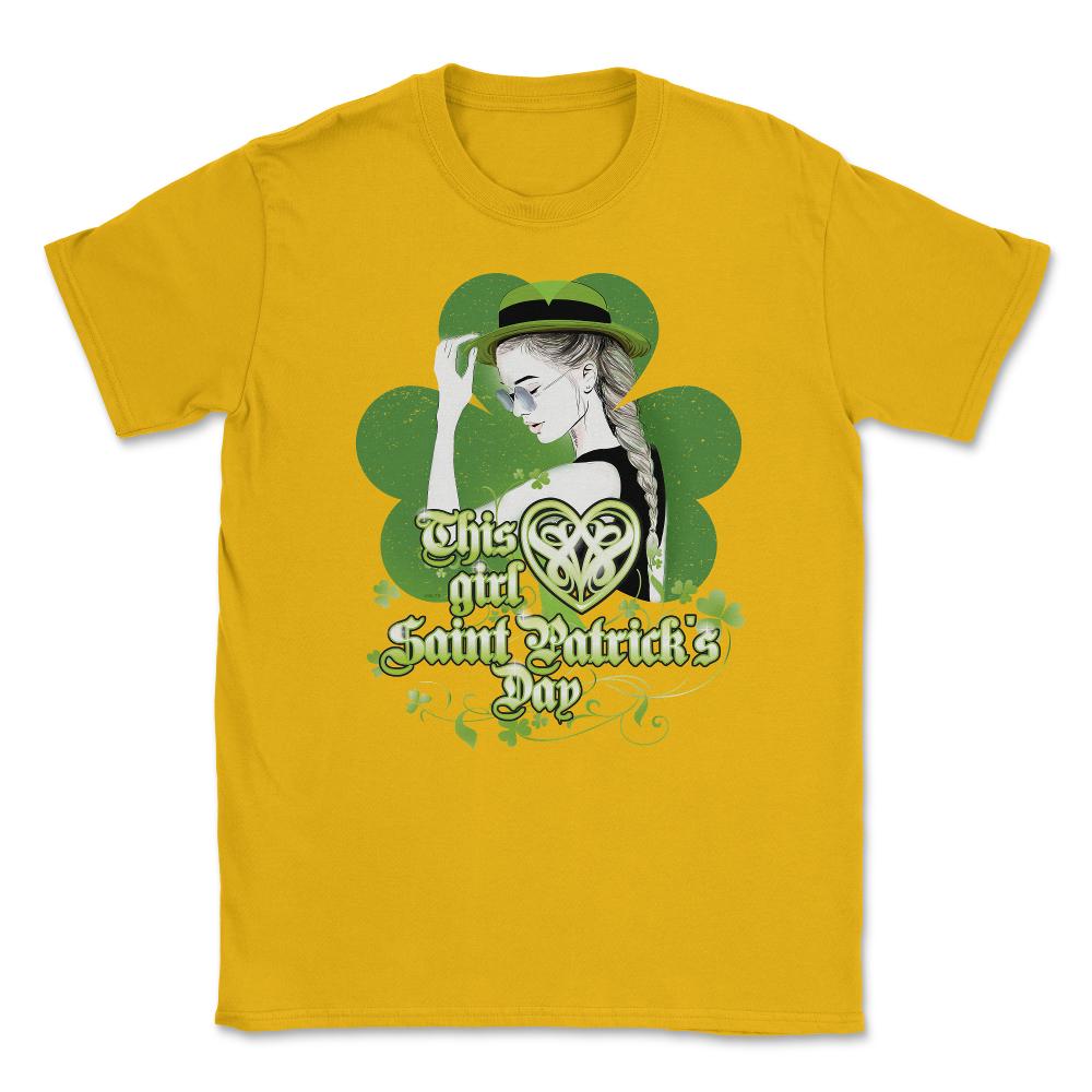 This girl loves Saint Patrick’s Day Celebration Unisex T-Shirt - Gold